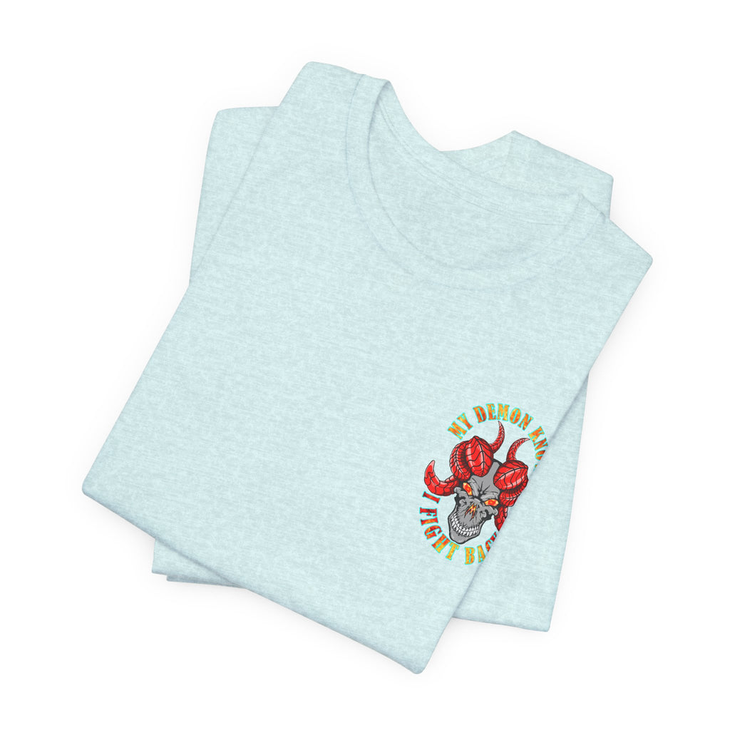 My Demon Knows I Fight Back Graphic Tee