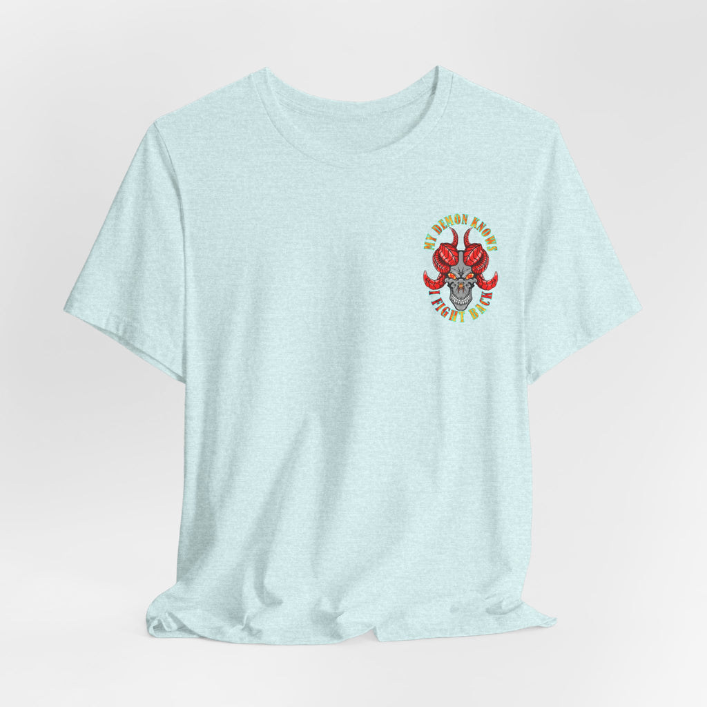 My Demon Knows I Fight Back Graphic Tee